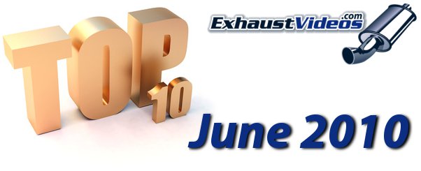 Most popular exhaust videos of June 2010