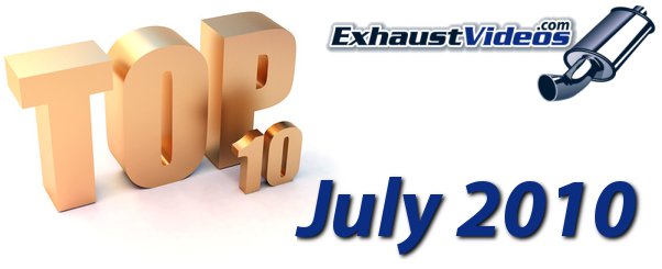 Most popular exhaust videos of July 2010