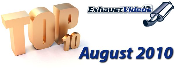 Top 10 exhaust videos of August 2010